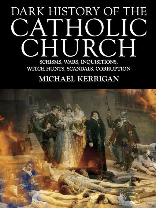 Title details for Dark History of the Catholic Church by Michael Kerrigan - Available